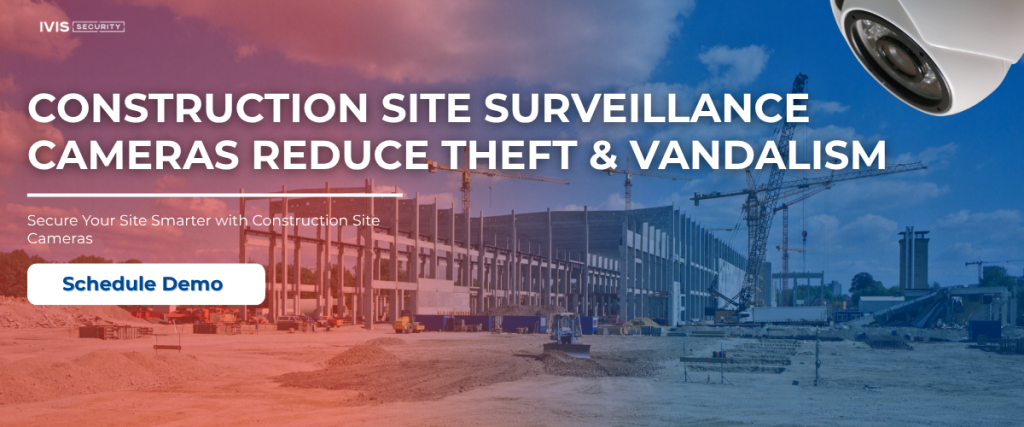 Construction site surveillance cameras reducing theft and vandalism with remote monitoring and construction security cameras.