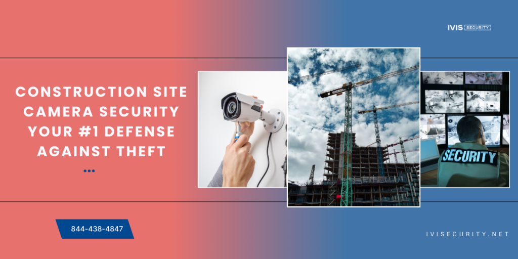 Construction site camera security with surveillance monitoring to prevent theft.